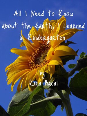 cover image of All I Need to Know about the Earth, I Learned in Kindergarten
